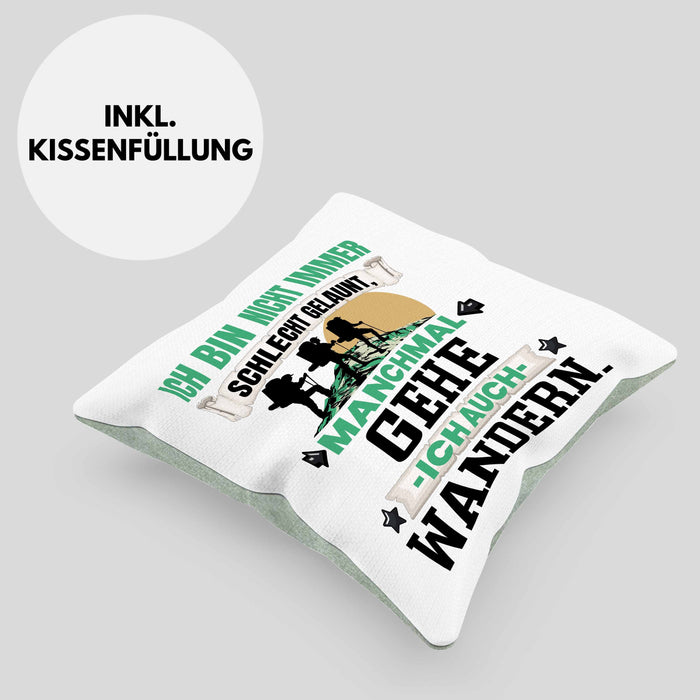 Wandern Geschenk Kissen mit Füllung 40x40 Ich Bin Nicht immer Schlecht Gelaunt Wandern Berge (Grau) Grün Trendation