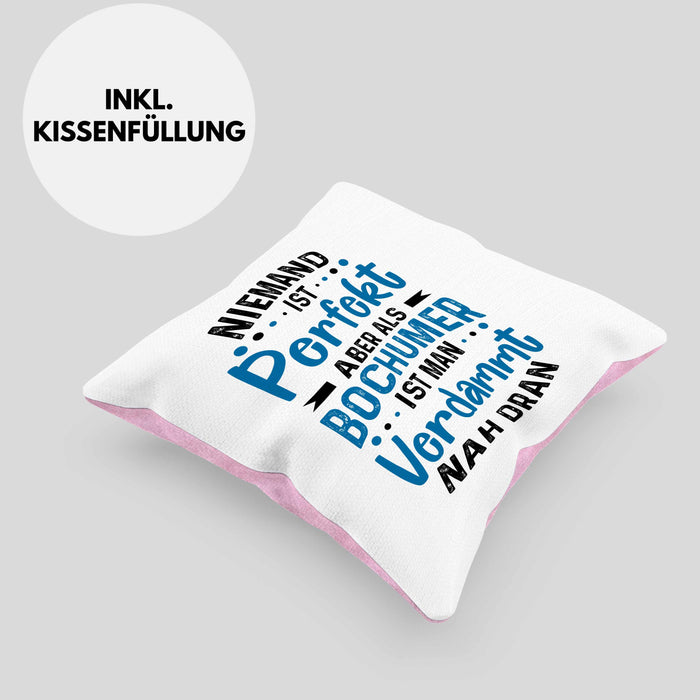 Bochum Kissen mit Füllung 40x40 Geschenk Bochumer Geschenkidee Niemand Ist Perfekt Aber Als Bochumer (Grau) Rosa Trendation