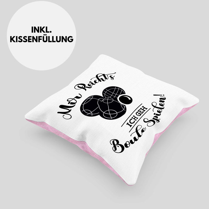 Boule Kissen mit Füllung 40x40 Geschenk Boule-Spieler Geschenkidee Spruch Mir Reichts Ich Geh Boule Spielen (Grau) Rosa Trendation