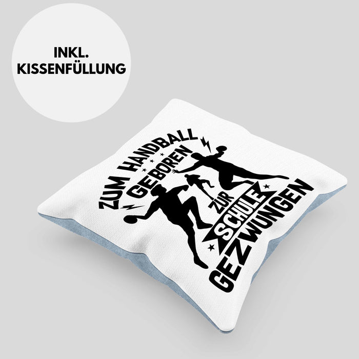 Handball Geschenk Kissen mit Füllung 40x40 Geschenkidee Handball-Spieler Handballspielerin Mädchen Jungs Zum Handball Geboren Zur Schule Gezwungen (Grau) Blau Trendation