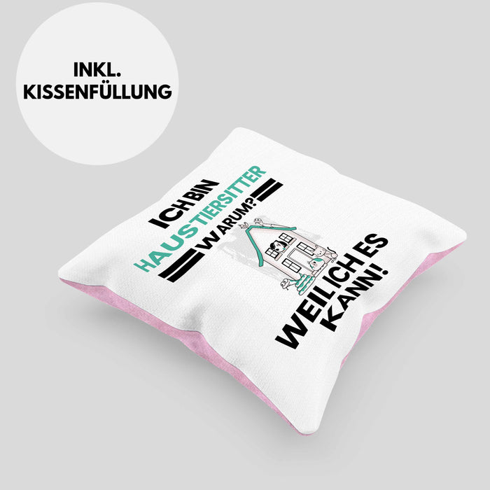 Haustiersitter Geschenk Kissen mit Füllung 40x40 Lustiger Spruch Ich Bin Haustiersitter Warum Weil Ich Es Kann Geschenkidee Bester Haustiersitter Geburtstag (Grau) Rosa Trendation