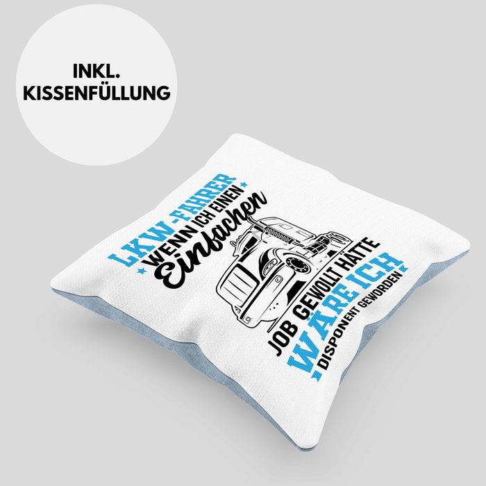 LKW Fahrer Kissen mit Füllung 40x40 Geschenk für Fernfahrer Wenn Ich Einen Einfachen Job Gewollt Hätte Wäre Ich Disponent Geworden (Grau) Blau Trendation