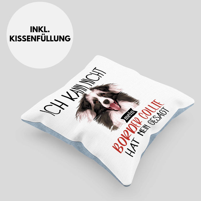 Border Collies Besitzer Kissen mit Füllung 40x40 Geschenk Lustiger Spruch Geschenkidee Ich Kann Nicht Mein Border Collies Hat Nein Gesagt (Grau) Blau Trendation