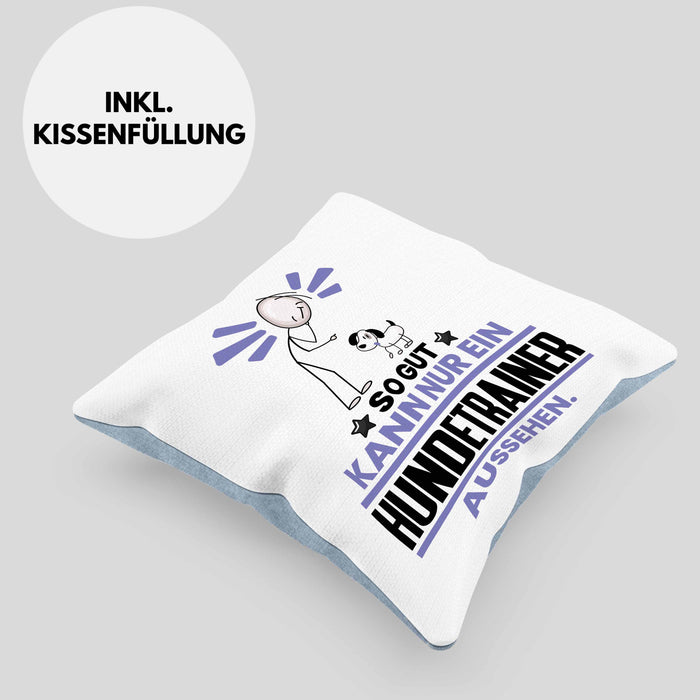 Hundetrainer Geschenk Kissen mit Füllung 40x40 So Gut Kann Nur Ein Hundetrainer Aussehen Geschenkidee (Grau) Blau Trendation