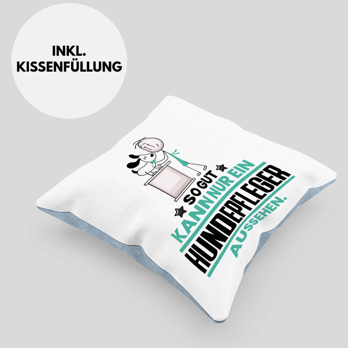 Hundepfleger Geschenk Kissen mit Füllung 40x40 So Gut Kann Nur Ein Hundepfleger Aussehen Geschenkidee (Grau) Blau Trendation