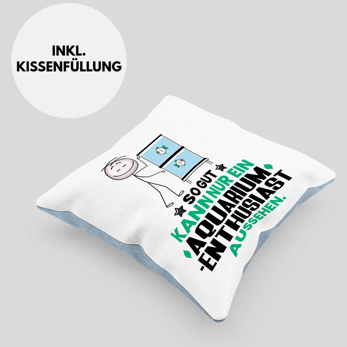 Aquarium-Enthusiast Geschenk Kissen mit Füllung 40x40 So Gut Kann Nur Ein Aquarium-Enthusiast Aussehen Geschenkidee (Grau) Blau Trendation
