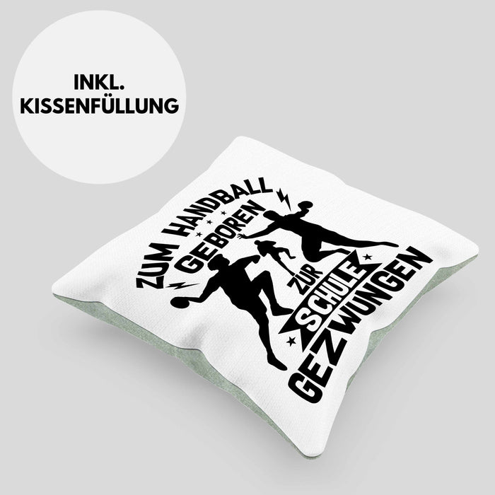 Handball Geschenk Kissen mit Füllung 40x40 Geschenkidee Handball-Spieler Handballspielerin Mädchen Jungs Zum Handball Geboren Zur Schule Gezwungen (Grau) Grün Trendation