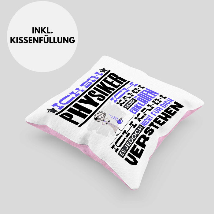 Physiker Geschenk Kissen mit Füllung 40x40 Geschenkidee für Physiker Geburtstag Lustiger Spruch Ich Bin Physiker Ich Kann Es Dir Erklären Aber Nicht Für Dich Verstehen (Grau) Rosa Trendation