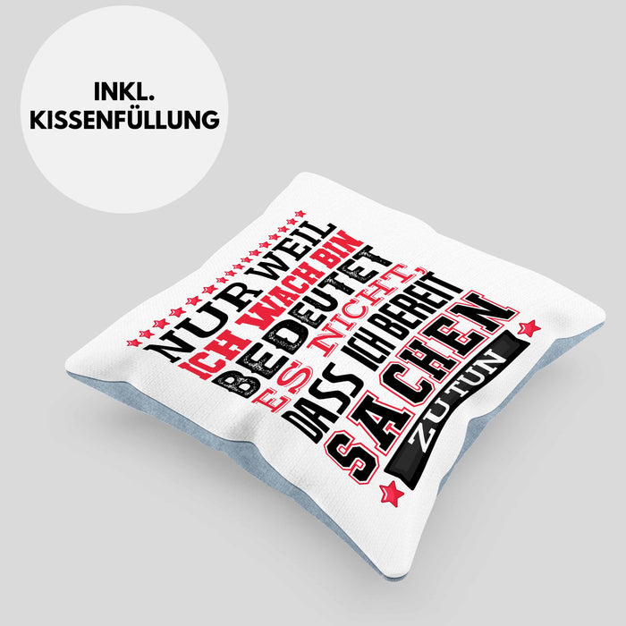 Lustiger Spruch Kissen mit Füllung 40x40 Nur Weil Ich Wach Bin Heißt Es Nicht Dass Ich Fähig Bin Irgendwas Zu Tun Humor Sarkasmus (Grau) Blau Trendation