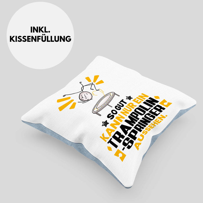Trampolinspringer Geschenk Kissen mit Füllung 40x40 So Gut Kann Nur Ein Trampolinspringer Aussehen Geschenkidee (Grau) Blau Trendation