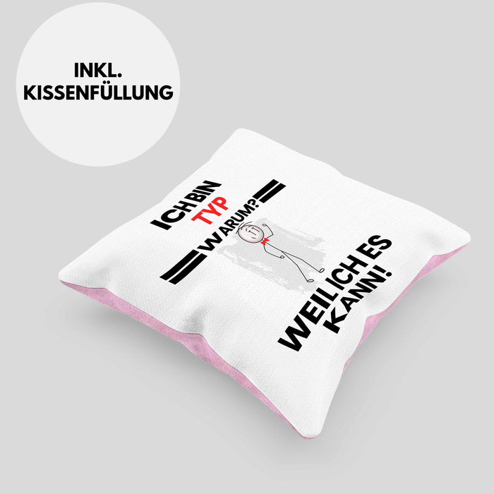 Typ Geschenk Kissen mit Füllung 40x40 Lustiger Spruch Ich Bin Typ Warum Weil Ich Es Kann Geschenkidee Bester Typ Geburtstag (Grau) Rosa Trendation