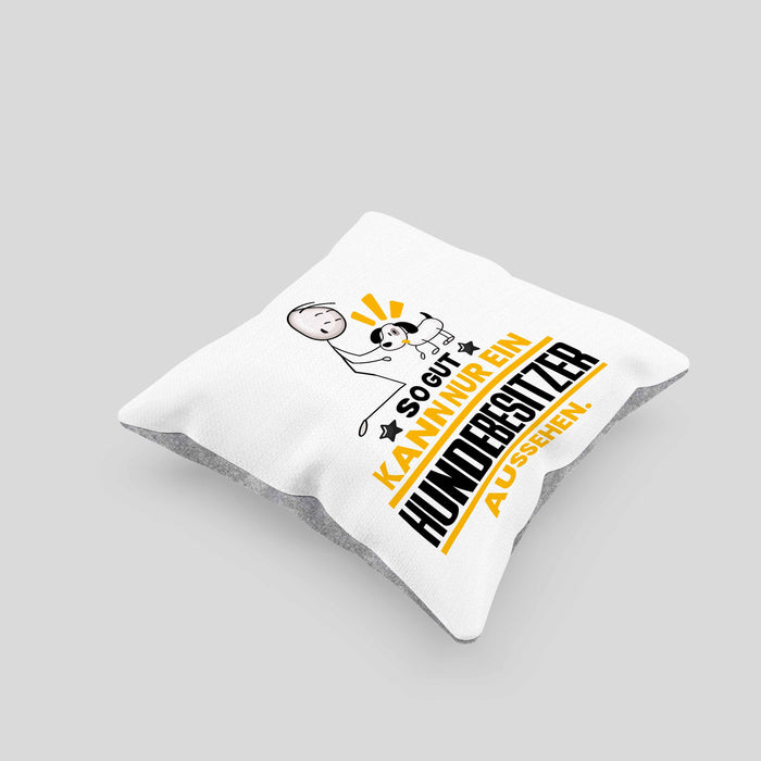 Hundebesitzer Geschenk Kissen mit Füllung 40x40 So Gut Kann Nur Ein Hundebesitzer Aussehen Geschenkidee (Grau) Grau Trendation