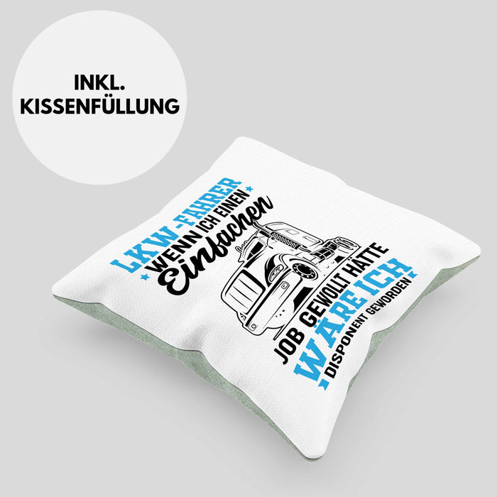 LKW Fahrer Kissen mit Füllung 40x40 Geschenk für Fernfahrer Wenn Ich Einen Einfachen Job Gewollt Hätte Wäre Ich Disponent Geworden (Grau) Grün Trendation