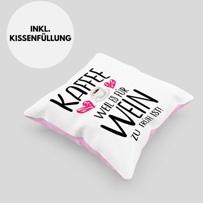 Lustige Kaffeeliebhaber Sprüche Weil Es für Wein Zu Früh Ist Kaffee Fan GeschenkideeKissen mit Füllung 40x40 (Grau) Rosa Trendation