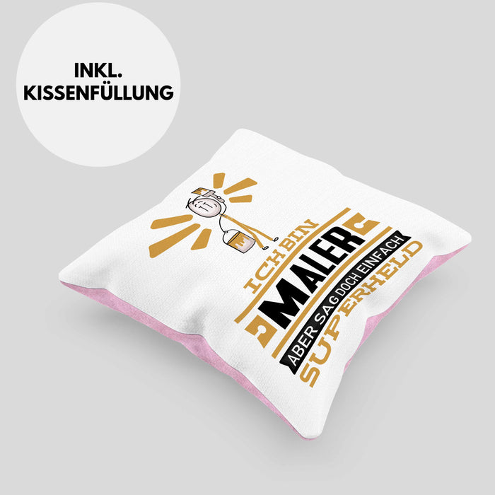 Maler Geschenk Kissen mit Füllung 40x40 Ich Bin Maler Aber Sag Doch Einfach Superheld Lustige Geschenkdiee für Maler (Grau) Rosa Trendation