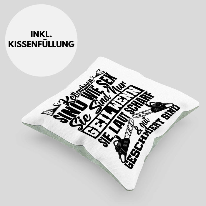 Waldarbeiter Kissen mit Füllung 40x40 Geschenk Kettensägen Sind Wie S** Sie Sind Nur G**** Wenn Sie Laut Scharf Und Gut Geschmiert Sind (Grau) Grün Trendation