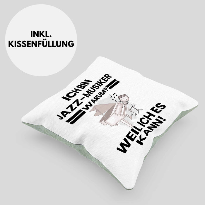Jazz-Musiker Geschenk Kissen mit Füllung 40x40 Lustiger Spruch Ich Bin Jazz-Musiker Warum Weil Ich Es Kann Geschenkidee Bester Jazz-Musiker Geburtstag (Grau) Grün Trendation