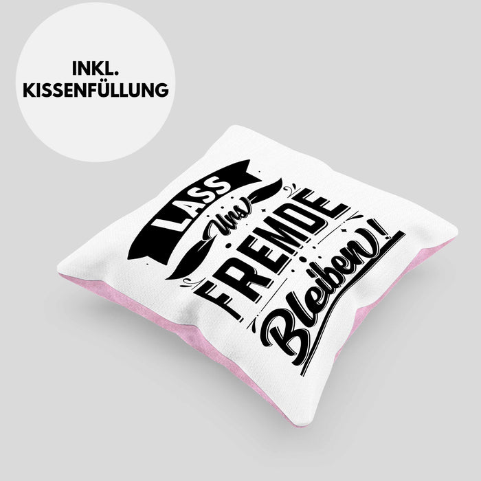 Humor Kissen mit Füllung 40x40 Geschenk mit Spruch Sarkasmus Lass Uns Fremde Bleiben Geschenkidee (Grau) Rosa Trendation