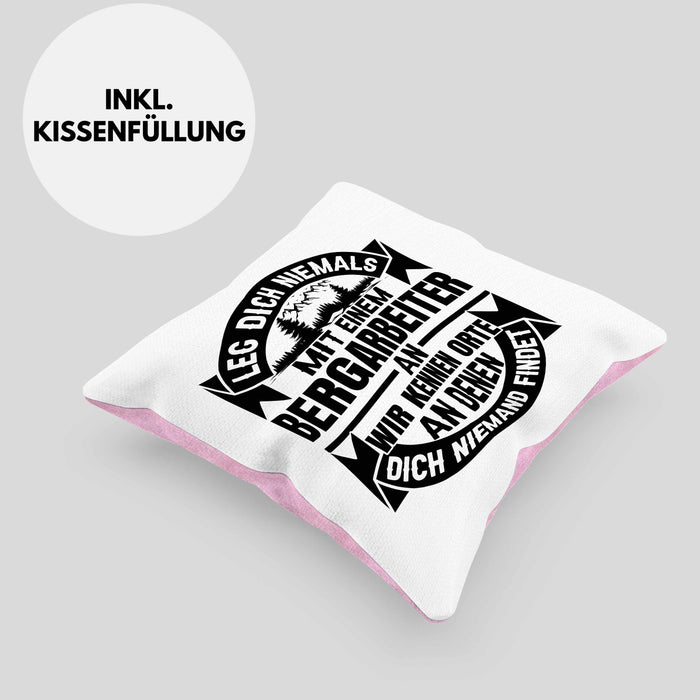 Bergarbeiter Kissen mit Füllung 40x40 Geschenk Leg Dich Niemals Mit Einem Bergarbeiter An (Grau) Rosa Trendation