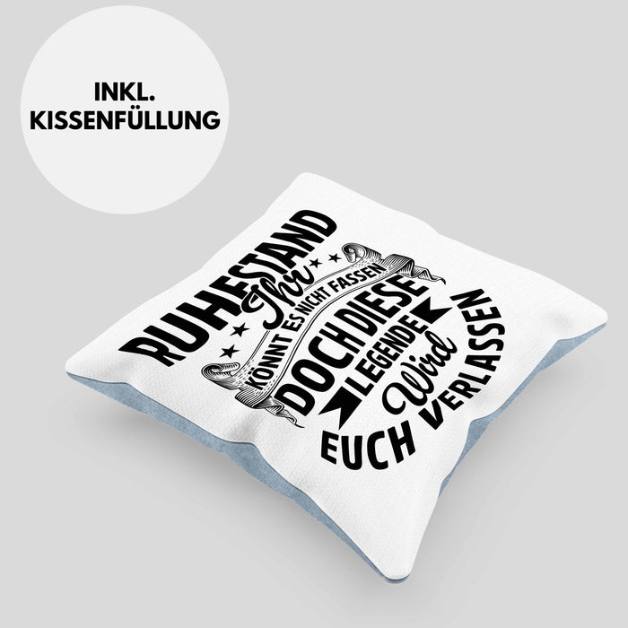 Ruhestand Geschenk Kissen mit Füllung 40x40 Lustiger Spruch Ihr Könnt Es Nicht Fassen Doch Diese Legende Wird Euch Verlassen (Grau) Blau Trendation