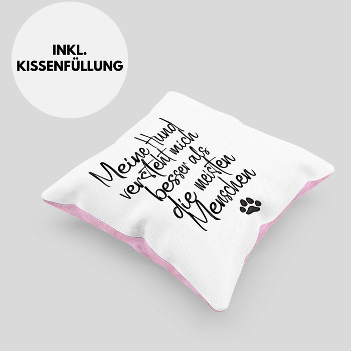 Hundebesitzer Kissen mit Füllung 40x40 Geschenk Mein Hund Versteht Mich Besser als die meistn Menschen Geschenkidee Hunde Mama Frauchen Herrchen (Grau) Rosa Trendation