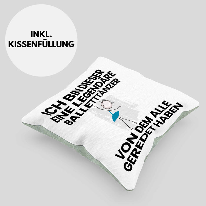 Balletttänzer Geschenk Kissen mit Füllung 40x40 Lustige Geschenkidee Geburtstag für Balletttänzer Ich Bin Dieser Legendäre Balletttänzer Von Dem Alle Geredet Haben (Grau) Grün Trendation