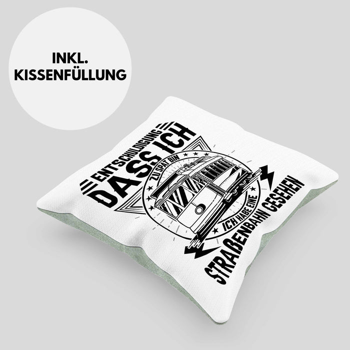 Straßenbahn-Fan Geschenk Kissen mit Füllung 40x40 Entschuldigung Dass Ich Zu Spät Bin Ich Habe Eine Straßenbahn Gesehen (Grau) Grün Trendation