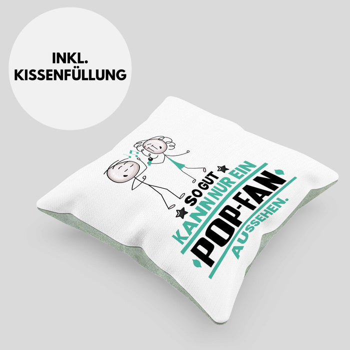 Pop-Fan Geschenk Kissen mit Füllung 40x40 So Gut Kann Nur Ein Pop-Fan Aussehen Geschenkidee (Grau) Grün Trendation