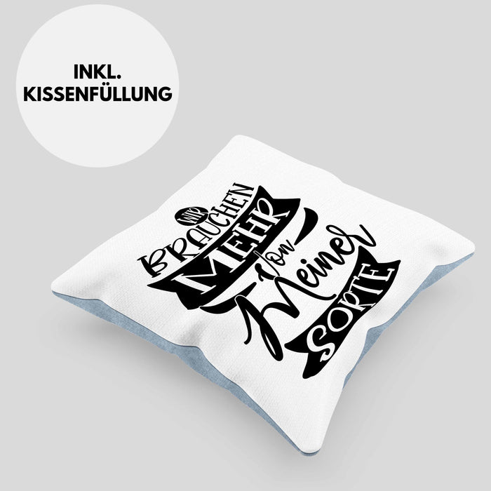 Lustiger Spruch Geschenk für Kollegen Wir Brauchen Mehr Von Meiner Sorte Kissen mit Füllung 40x40 (Grau) Blau Trendation