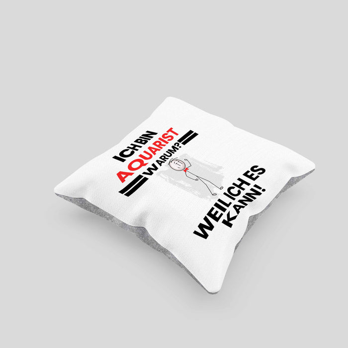 Aquarist Geschenk Kissen mit Füllung 40x40 Lustiger Spruch Ich Bin Aquarist Warum Weil Ich Es Kann Geschenkidee Bester Aquarist Geburtstag (Grau) Grau Trendation