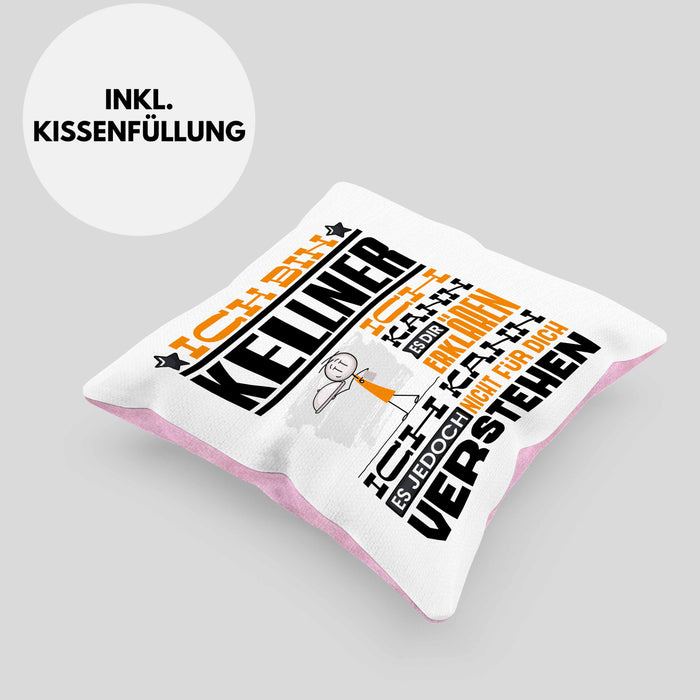 Kellner Geschenk Kaffee-Kissen mit Füllung 40x40 Geschenkidee für Kellner Ich Bin Kellner Ich Kann Es Dir Erklären Jedoch Nicht Für Dich Verstehen Spruch Lustig (Grau) Rosa Trendation