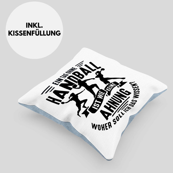 Mädchen Handball-Spielerin Kissen mit Füllung 40x40 Geschenk Spruch Echte Mädchen Spielen Handball Geschenkidee Frauen Ein Tag Ohne Handball Ist Wie Keine Ahnung (Grau) Blau Trendation