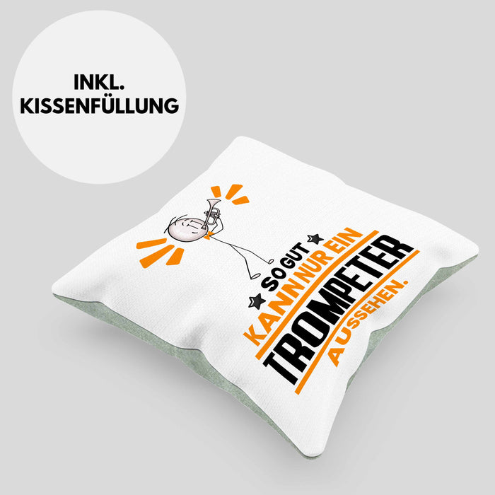 Trompeter Geschenk Kissen mit Füllung 40x40 So Gut Kann Nur Ein Trompeter Aussehen Geschenkidee (Grau) Grün Trendation