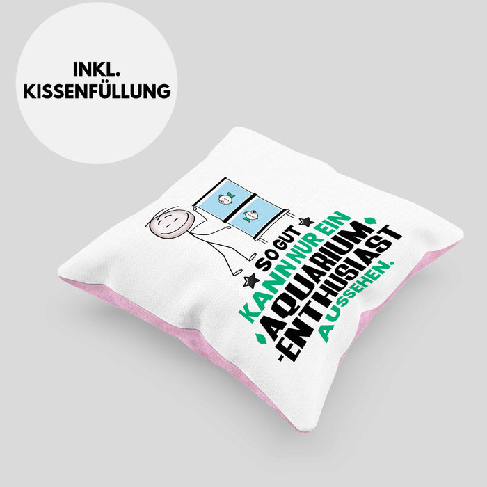 Aquarium-Enthusiast Geschenk Kissen mit Füllung 40x40 So Gut Kann Nur Ein Aquarium-Enthusiast Aussehen Geschenkidee (Grau) Rosa Trendation