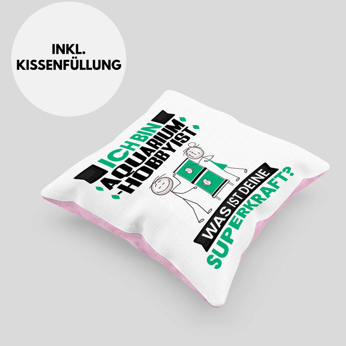 Aquarium-Hobbyist Kissen mit Füllung 40x40 Geschenk für Aquarium-Hobbyist Geburtstag Lustiger Spruch Was Ist Deine Superkraft (Grau) Rosa Trendation