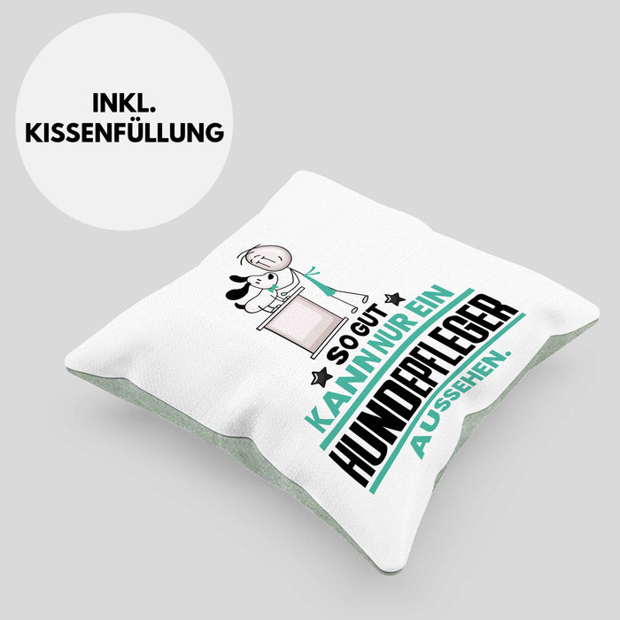 Hundepfleger Geschenk Kissen mit Füllung 40x40 So Gut Kann Nur Ein Hundepfleger Aussehen Geschenkidee (Grau) Grün Trendation