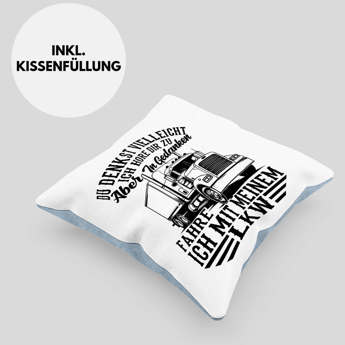 LKW Fahrer Kissen mit Füllung 40x40 Geschenk Ich Bin LKW Du Denkst Vielleicht Ich Höre Dir Zu Humor Geschenkidee (Grau) Blau Trendation