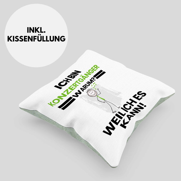 Konzertgänger Geschenk Kissen mit Füllung 40x40 Lustiger Spruch Ich Bin Konzertgänger Warum Weil Ich Es Kann Geschenkidee Bester Konzertgänger Geburtstag (Grau) Grün Trendation