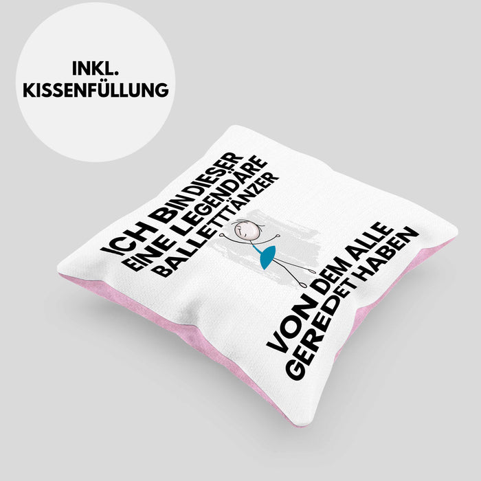Balletttänzer Geschenk Kissen mit Füllung 40x40 Lustige Geschenkidee Geburtstag für Balletttänzer Ich Bin Dieser Legendäre Balletttänzer Von Dem Alle Geredet Haben (Grau) Rosa Trendation