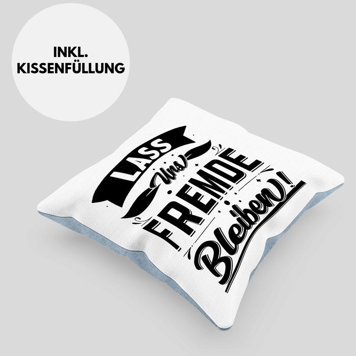 Humor Kissen mit Füllung 40x40 Geschenk mit Spruch Sarkasmus Lass Uns Fremde Bleiben Geschenkidee (Grau) Blau Trendation