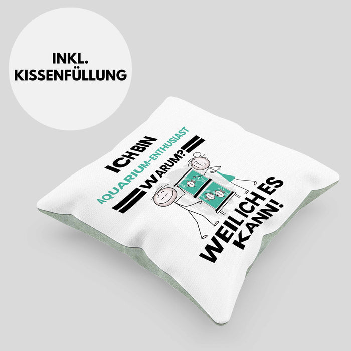 Aquarium-Enthusiast Geschenk Kissen mit Füllung 40x40 Lustiger Spruch Ich Bin Aquarium-Enthusiast Warum Weil Ich Es Kann Geschenkidee Bester Aquarium-Enthusiast Geburtstag (Grau) Grün Trendation