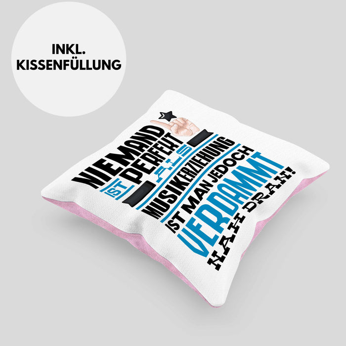 Musikerziehung Geschenk Kissen mit Füllung 40x40 Lustige Geschenkidee für Musikerziehung Geburtstag Niemand Ist Perfekt Aber Als Musikerziehung Ist Man Nah Dran (Grau) Rosa Trendation