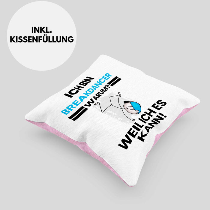 Breakdancer Geschenk Kissen mit Füllung 40x40 Lustiger Spruch Ich Bin Breakdancer Warum Weil Ich Es Kann Geschenkidee Bester Breakdancer Geburtstag (Grau) Rosa Trendation