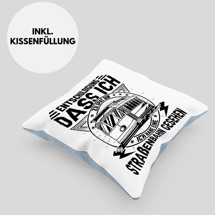 Straßenbahn-Fan Geschenk Kissen mit Füllung 40x40 Entschuldigung Dass Ich Zu Spät Bin Ich Habe Eine Straßenbahn Gesehen (Grau) Blau Trendation