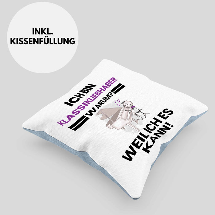 Klassikliebhaber Geschenk Kissen mit Füllung 40x40 Lustiger Spruch Ich Bin Klassikliebhaber Warum Weil Ich Es Kann Geschenkidee Bester Klassikliebhaber Geburtstag (Grau) Blau Trendation