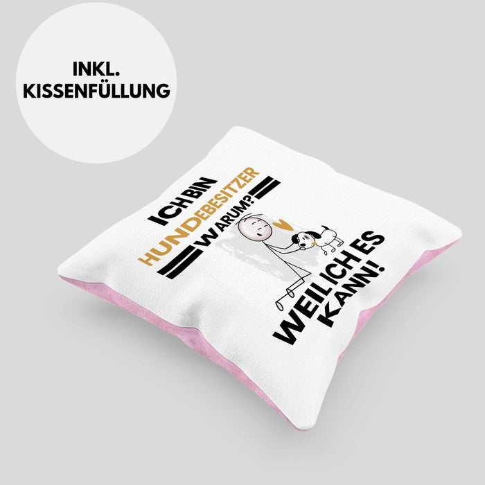 Hundebesitzer Geschenk Kissen mit Füllung 40x40 Lustiger Spruch Ich Bin Hundebesitzer Warum Weil Ich Es Kann Geschenkidee Bester Hundebesitzer Geburtstag (Grau) Rosa Trendation