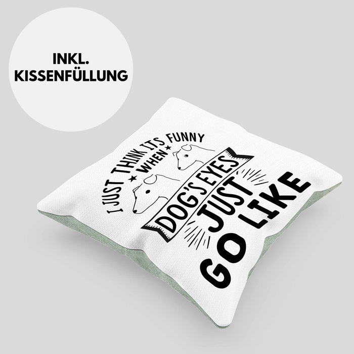 Lustige Hunde Meme Kissen mit Füllung 40x40 Geschenk Spruch Hundeliebhaber Hundebesitzer Geschenkidee When Dogs Eyes Goes Like (Grau) Grün Trendation