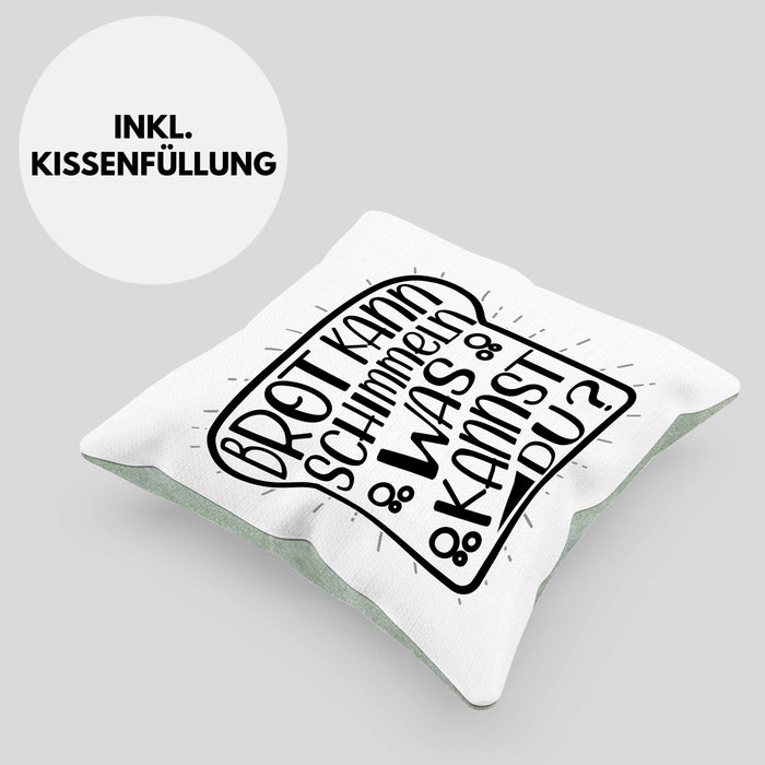Brot Kann Schimmeln Was Kannst Du Kissen mit Füllung 40x40 Geschenk Spruch Geschenkidee Humor (Grau) Grün Trendation