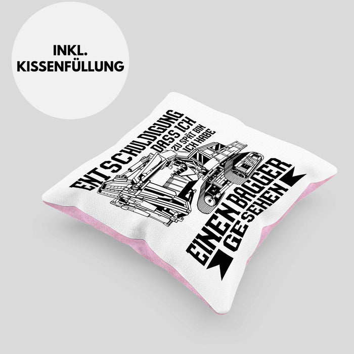 Bagger-Fan Liebhaber Kissen mit Füllung 40x40 Geschenk Baggerfahrer Entschuldigung Dass Ich Zu Spät Bin Ich Habe Einen Bagger Gesehen (Grau) Rosa Trendation