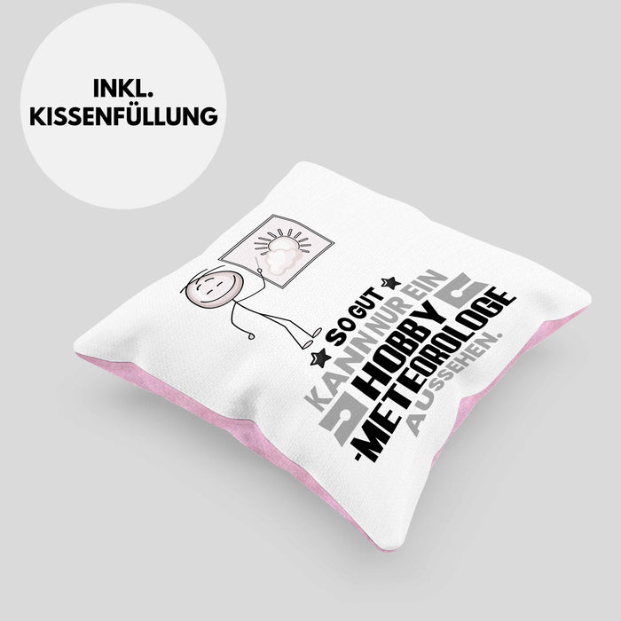 Hobbymeteorologe Geschenk Kissen mit Füllung 40x40 So Gut Kann Nur Ein Hobbymeteorologe Aussehen Geschenkidee (Grau) Rosa Trendation
